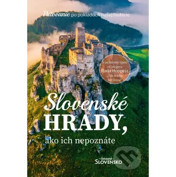 Kniha Slovenské hrady, ako ich nepoznáte - Čarovné Slovensko - Rado Hoppej, Simona Hričišinová a kolektív MAFRA Slovakia