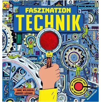 Faszination Technik - Technikbuch für Kinder ab 7 Jahren, mit magischer Lupe - Wilsher, Jane