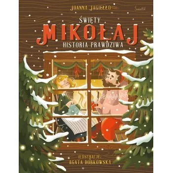 Święty Mikołaj. Historia prawdziwa - Joanna Jagiełło