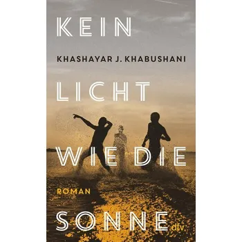 Kein Licht wie die Sonne - Khabushani, Khashayar J.