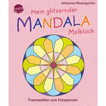 První čtění Mein glitzernder Mandala-Malblock. Traumwelten zum Entspannen - Rosengarten, Johannes