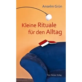 Kleine Rituale für den Alltag - Anselm Grün