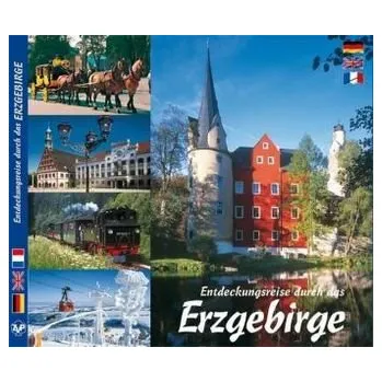 Cestování Entdeckungsreise durch das Erzgebirge. A Vouyage of discovery through the Erz Mountains. La découverte de l'Erzgebirge - Ziethen, Horst