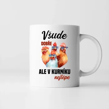 Žertovný předmět Všude dobře, ale v kurníku nejlépe - hrnek s potiskem
