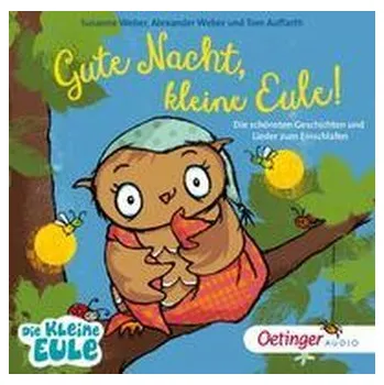 První čtění Gute Nacht, kleine Eule! Die schönsten Geschichten und Lieder zum Einschlafen. - Weber, Susanne