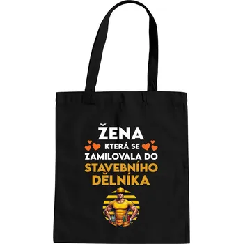 Žertovný předmět Žena, která se zamilovala do stavebního dělníka - taška s potiskem