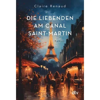Die Liebenden am Canal Saint-Martin - Dutreix Romain, Grossetete Charlotte, Renaud Claire