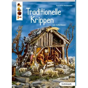 Traditionelle Krippen zum Selberbauen (kreativ.kompakt) - Reicheneder, Karl-Heinz
