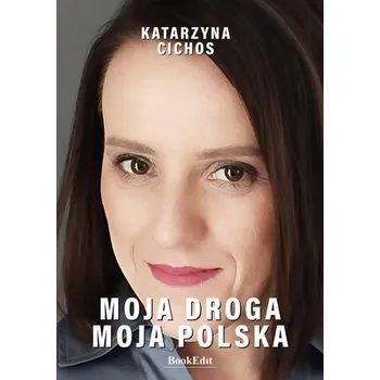 Literární biografie Moja droga, moja Polska - Cichos, Katarzyna; Lange Salvia, Amanda