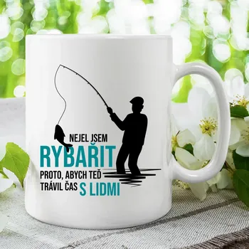 Žertovný předmět Nejel jsem rybařit, abych teď trávil čas s lidmi - hrnek s potiskem