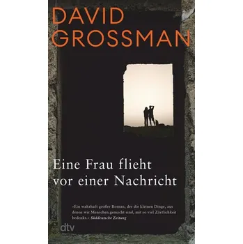 Eine Frau flieht vor einer Nachricht - David Grossman [DE] (2023, Brožovaná, dtv Verlagsgesellschaft)