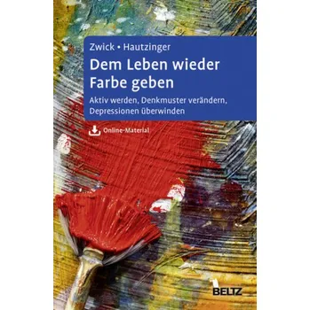 Dem Leben wieder Farbe geben - Zwick, Julia