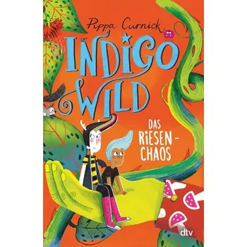 Indigo Wild - Das Riesen-Chaos - Curnick, Pippa