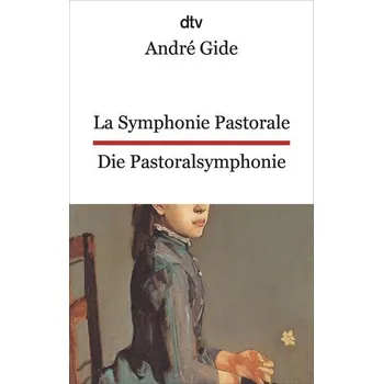 La Symphonie pastorale. Die Pastoralsymphonie - André Gide
