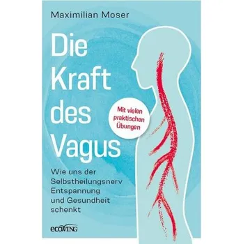Die heilende Kraft des Vagus - Moser, Maximilian