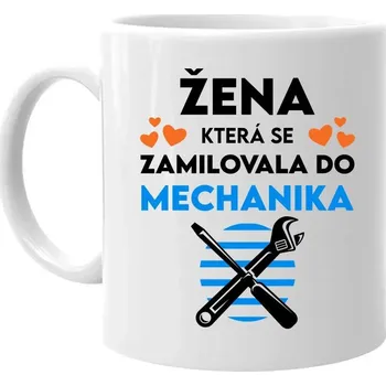 Žertovný předmět Žena, která se zamilovala do mechanika - hrnek s potiskem