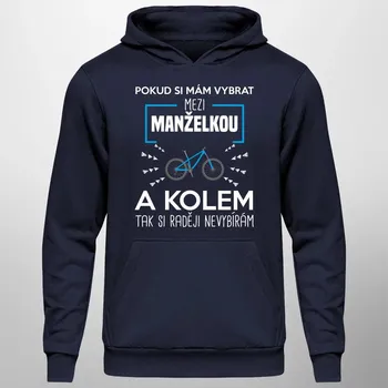 Žertovný předmět Pokud si mám vybrat mezi manželkou a kolem - pánská mikina s potiskem