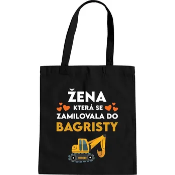 Žertovný předmět Žena, která se zamilovala do bagristy - taška s potiskem