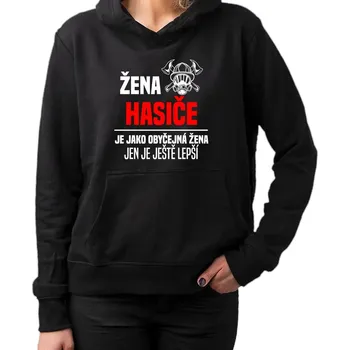 Žertovný předmět žena hasiče je jako obyčejná žena, jen je ještě lepší - dámská mikina s potiskem