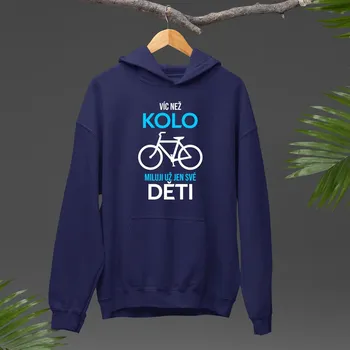 Žertovný předmět Víc než kolo miluji už jen své děti - pánská mikina s potiskem