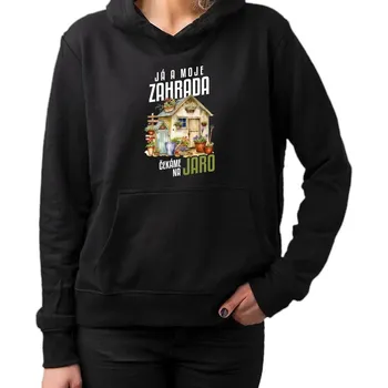 Žertovný předmět Já a moje zahrada čekáme na jaro - dámská mikina s potiskem