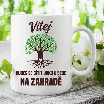 Žertovný předmět Vítej, budeš se cítit jako u sebe na zahradě - hrnek s potiskem