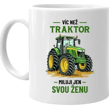 Žertovný předmět Víc než traktor miluji jen svou ženu - hrnek s potiskem