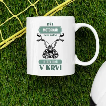 Žertovný předmět Být motorkář není volba, je třeba to mít v krvi - hrnek s potiskem