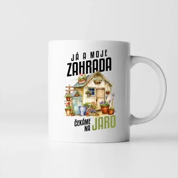 Žertovný předmět Já a moje zahrada čekáme na jaro - hrnek s potiskem
