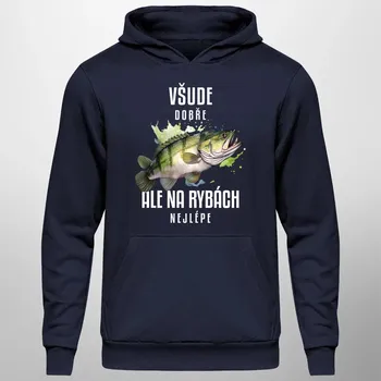 Žertovný předmět Všude dobře, ale na rybách nejlépe - pánská mikina s potiskem