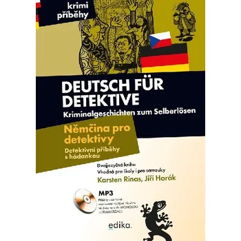 Německý jazyk Němčina pro detektivy - Deutsch für Detektive - dvojjazyčná kniha česky-německy - Jiří Horák, Karsten Rinas