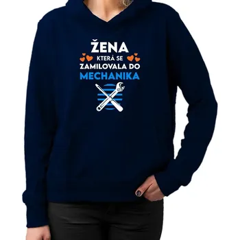 Žertovný předmět Žena, která se zamilovala do mechanika - dámská mikina s potiskem