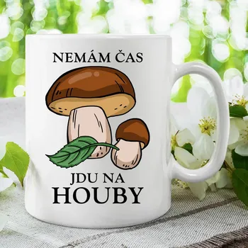 Žertovný předmět Nemám čas, jdu na houby - hrnek s potiskem