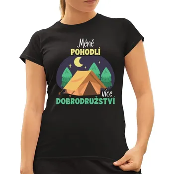 Žertovný předmět Méně pohodlí, více dobrodružství - dámské tričko s potiskem