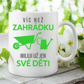 Žertovný předmět Víc než zahrádku miluji už jen své děti - hrnek s potiskem