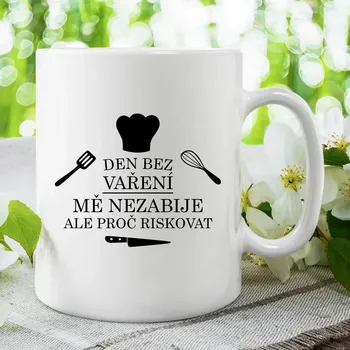 Žertovný předmět Den bez vaření mě nezabije, ale proč riskovat - hrnek s potiskem