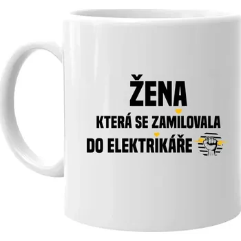 Žertovný předmět Žena, která se zamilovala do elektrikáře - hrnek s potiskem
