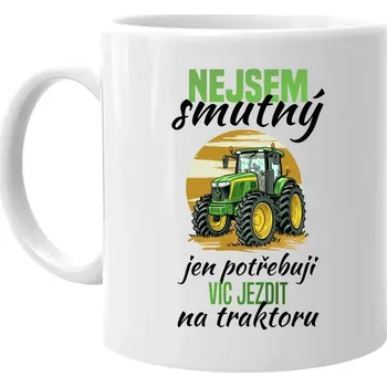 Žertovný předmět Nejsem smutný, jen potřebuji víc jezdit na traktoru - hrnek s potiskem