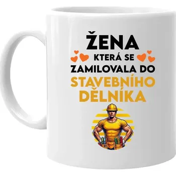 Žertovný předmět Žena, která se zamilovala do stavebního dělníka - hrnek s potiskem