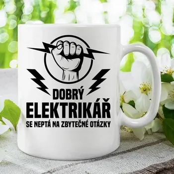 Žertovný předmět Dobrý elektrikář se neptá na zbytečné otázky - hrnek s potiskem