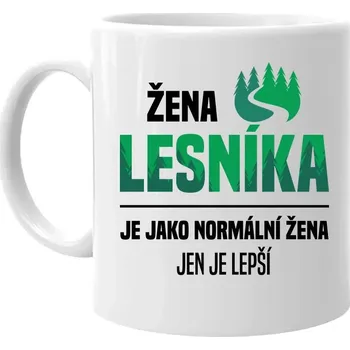 Žertovný předmět Žena lesníka je jako normální žena, jen je lepší - hrnek s potiskem