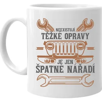 Žertovný předmět Neexistují těžké opravy, je jen špatné nářadí - hrnek s potiskem