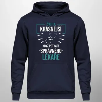 Žertovný předmět Život je krásnější, když potkáte správného lékaře - pánská mikina s potiskem