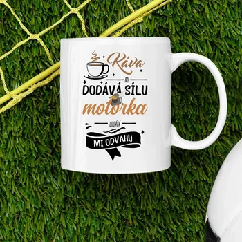 Žertovný předmět Káva mi dodává sílu,motorka dodává mi odvahu - hrnek s potiskem