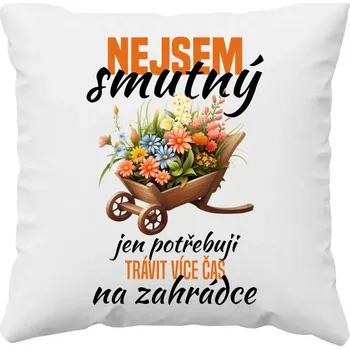Žertovný předmět Jen potřebuji trávit více čas na zahrádce - polštář s potiskem