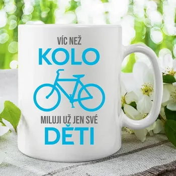 Žertovný předmět Víc než kolo miluji už jen své děti - hrnek s potiskem