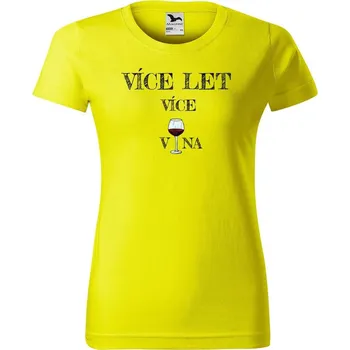 Dámské tričko DOBRÝ TRIKO Dámské narozeninové tričko Více VÍNA Barva: Citrónová, Velikost: M
