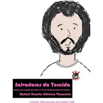 Kniha Salvadores da Torcida: Estórias de craques das letras S e T em 30 microcontos de futebol – Rafael Duarte Oliveira Venancio (PT)