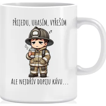 Hrnek pro hasiče - Přijedu, uhasím, vyřeším, ale nejdřív dopiju kávu