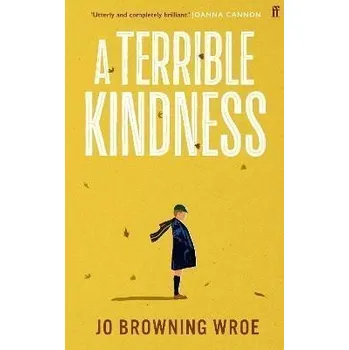 Cizojazyčná kniha A Terrible Kindness, 1. vydání - Wroe Jo Browning